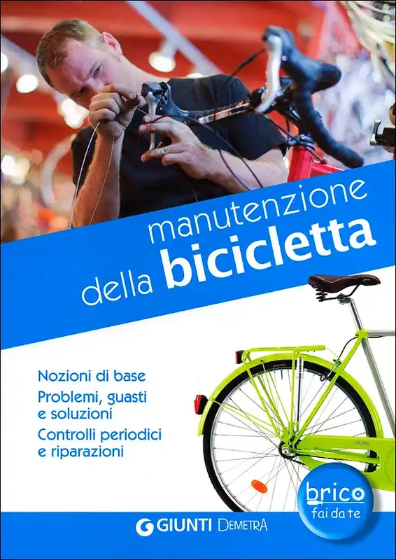 Prezzo Conveniente Manutenzione della bicicletta Nozioni di base. Problemi, guasti e soluzioni. Controlli periodici e riparazioni.
