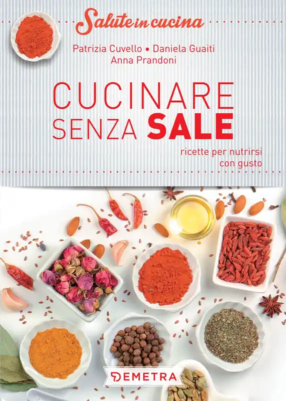 Must-Have Cucinare senza sale Ricette per nutrirsi con gusto