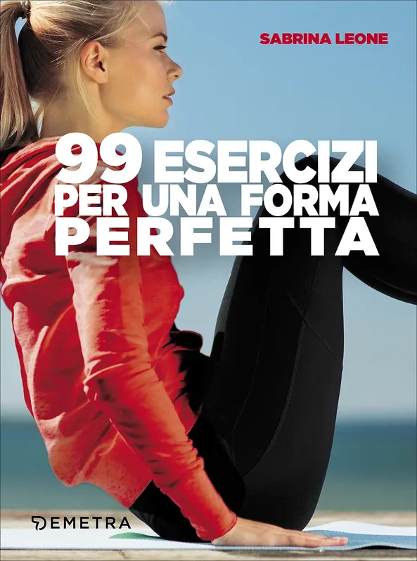 Spedito Oggi 99 esercizi per una forma perfetta