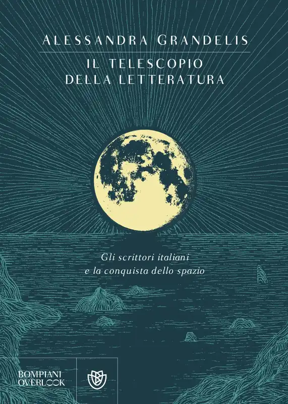 Il telescopio della letteratura Gli scrittori italiani e la conquista dello spazio Occasione