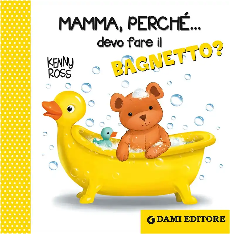 Ultimissimo Modello Mamma, perché... devo fare il bagnetto?