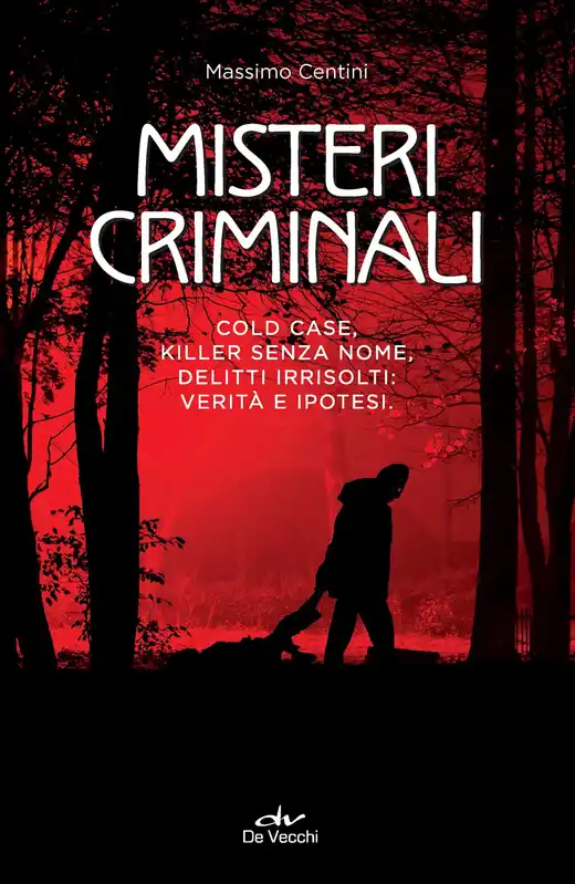 Prezzo Ridotto Misteri criminali Cold case, killer senza nome, delitti irrisolti verità e ipotesi