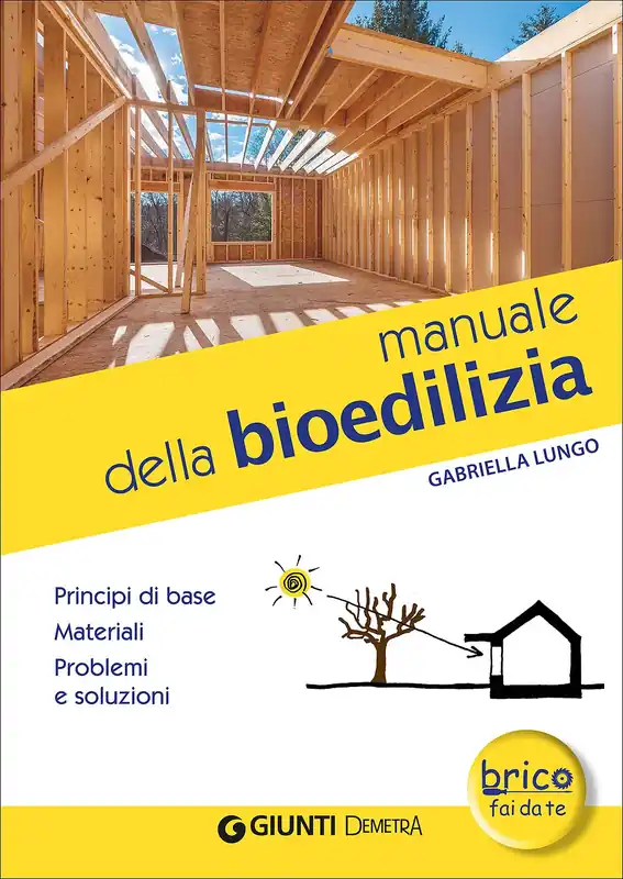 Consegna Rapida Manuale della bioedilizia Principi di base - Materiali - Problemi e soluzioni