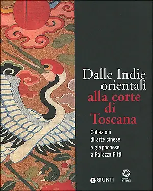 Nuova Collezione Dalle Indie orientali alla corte di Toscana Collezioni di arte cinese e giapponese a Palazzo Pitti