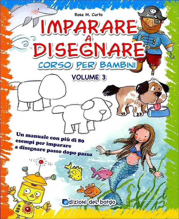 Più Venduto Imparare a disegnare corso per bambini - Vol. 3 Un manuale con più di 80 esempi per imparare a disegnare passo dopo passo