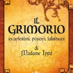 Super Prezzo Il Grimorio di Madame Ippò Incantesimi, pozioni, talismani