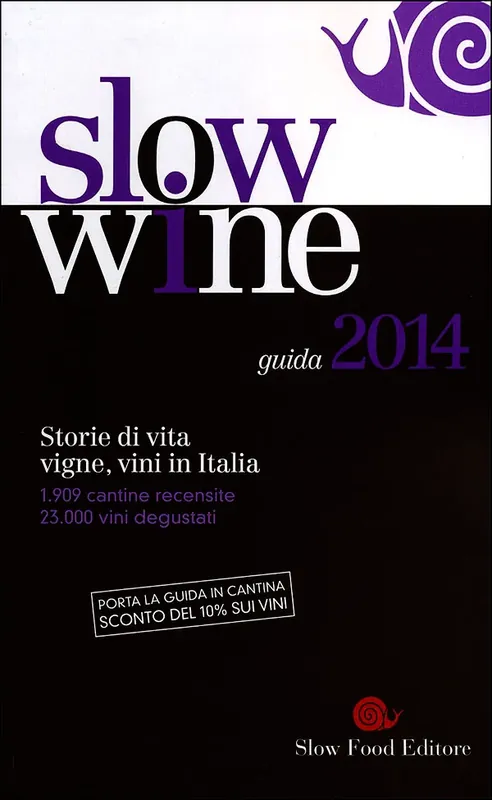Promozione Esclusiva Slow Wine - guida 2014 Storie di vita, vigne, vini in Italia - 1909 cantine recensite, 23000 vini degustati