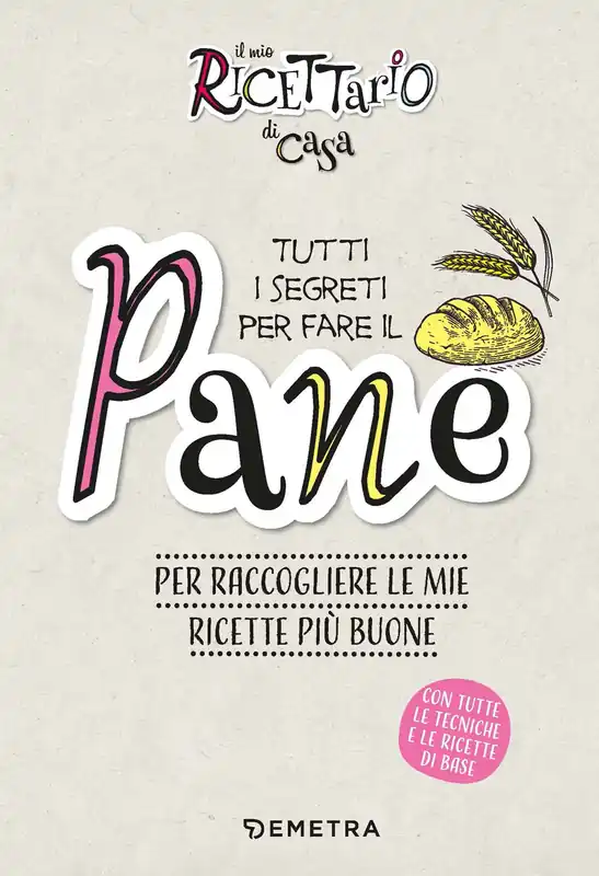 Tutti i segreti per fare il pane Per raccogliere le mie ricette più buone Offerta Limitata