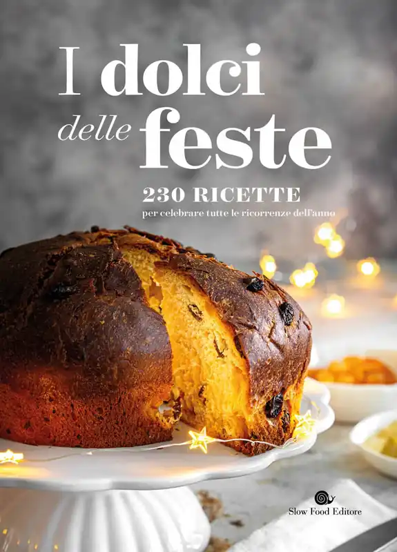 I dolci delle feste 250 ricette per celebrare tutte le ricorrenze dell‘anno Sconto