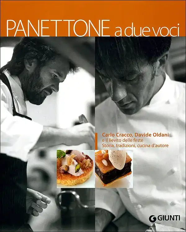 Panettone a due voci Carlo Cracco, Davide Oldani e il lievito delle feste. Storia, tradizioni, cucina d‘autore Di Tendenza