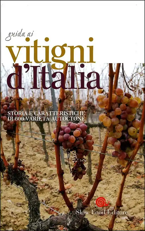 Guida ai vitigni d‘Italia Storia e caratteristiche di 600 varietà autoctone Nuova Collezione