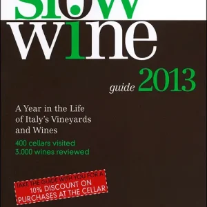 A Buon Prezzo Slow Wine - guide 2013 A Year in the Life of Italy‘s Vineyards and Wines