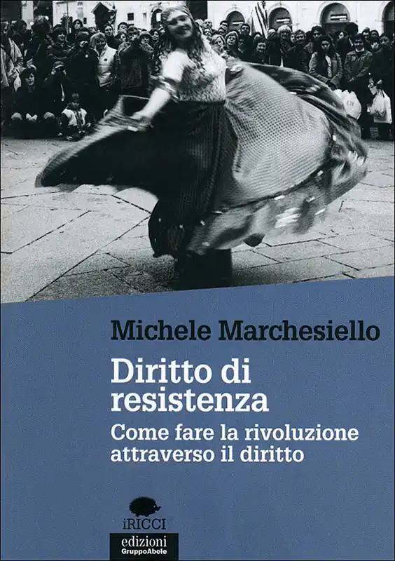 Diritto di resistenza Come fare la rivoluzione attraverso il diritto Prezzo Conveniente