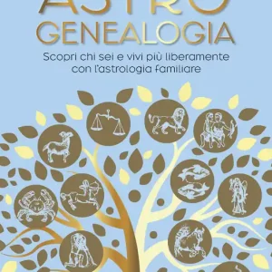 Astrogenealogia Scopri chi sei e vivi più liberamente con l’astrologia familiare Compra Oggi Stesso