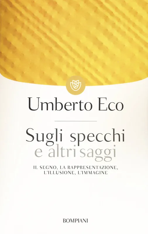 Economico Sugli specchi e altri saggi. Il segno, la rappresentazione, l‘illusione, l‘immagine