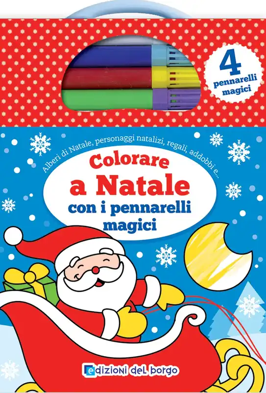 Affare Colorare a Natale con i pennarelli magici Alberi di Natale, personaggi natalizi, regali, addobbi e... - Con 4 pennarelli magici