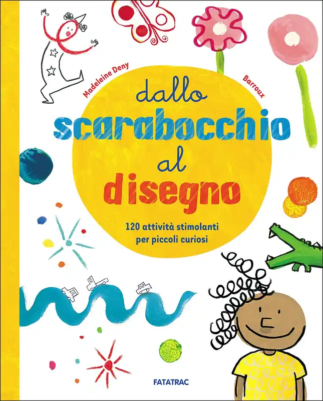 Dallo scarabocchio al disegno 120 attività stimolanti per piccoli curiosi Offerta Limitata