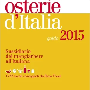 Ultime Pezzi Osterie d‘Italia - guida 2015 Sussidiario del mangiarbere all‘italiana - 1733 locali consigliati da Slow Food