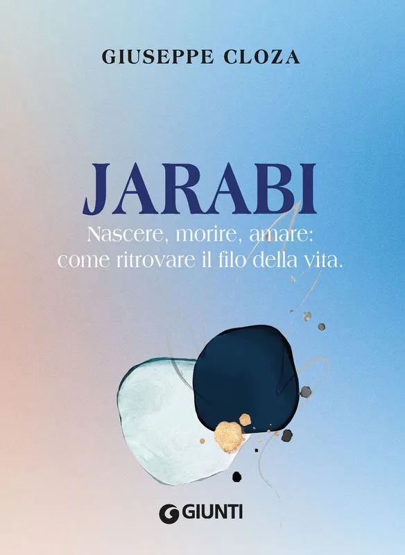 Jarabi. Nascere, morire, amare come ritrovare il filo della vita Solo Oggi