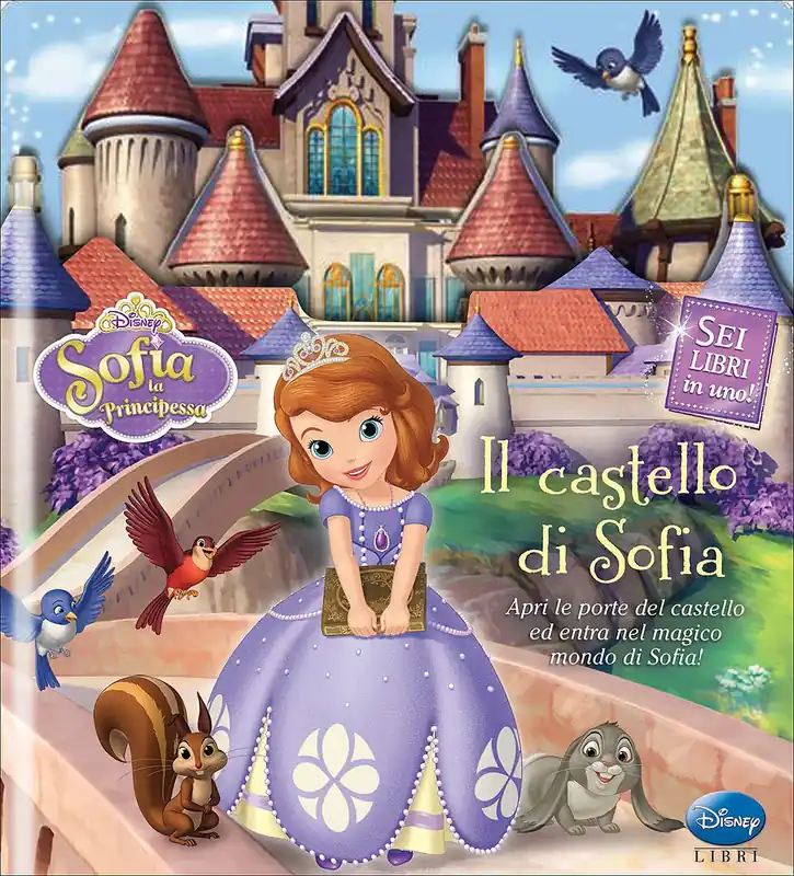 Sofia la Principessa - Il castello di Sofia Apri le porte del castello ed entra nel magico mondo di Sofia! - Sei libri in uno! Promozione Esclusiva