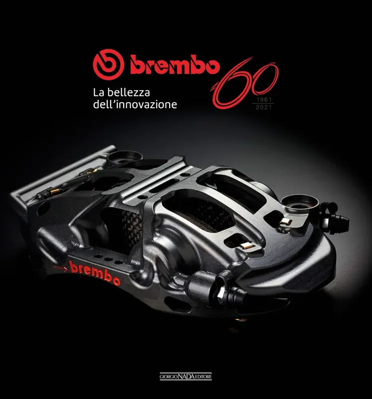 BREMBO 60. 1961-2021 La bellezza dell’innovazione Subito Disponibile