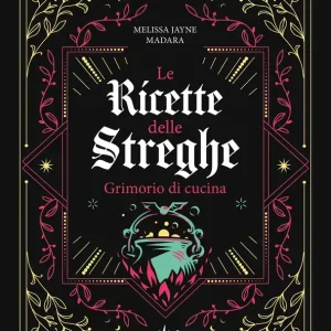 Acquista Ora RICETTE DELLE STREGHE.GRIMORIO DI CUCINA Grimorio di ricette