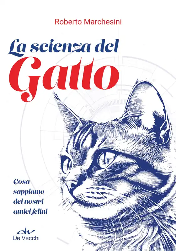 La scienza del gatto cosa sappiamo dei nostri amici felini Compra Online
