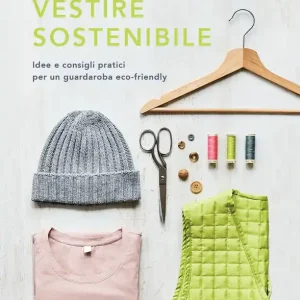A Buon Prezzo VESTIRE SOSTENIBILE IDEE E CONSIGLI PRATICI PER UN GUARDAROBA ECO-FRIENDLY