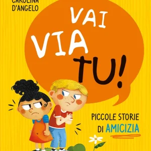 Vai via tu! Piccole storie di amicizia Compra Online
