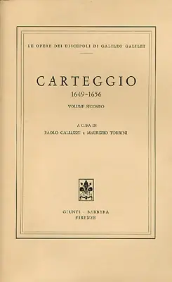 Nuova Collezione Galileo Galilei - Carteggio 1649-1656 - Volume secondo