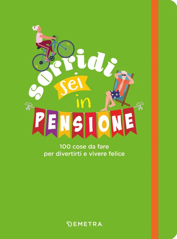 A Buon Prezzo Sorridi sei in pensione 100 cose da fare per divertirti e vivere felice