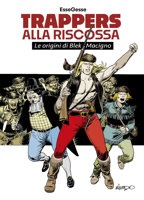 Soddisfatti O Rimborsati TRAPPERS ALLA RISCOSSA Le origini di Blek Macigno