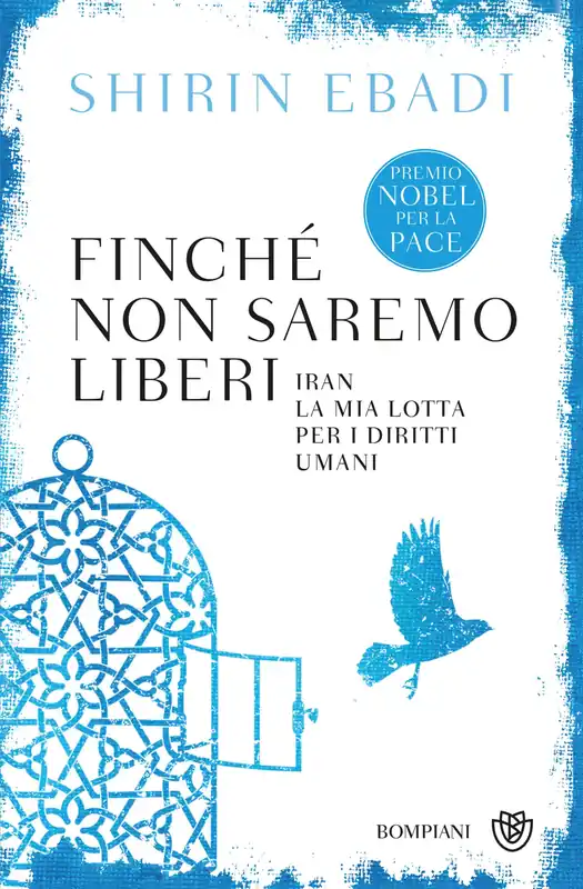 Finché non saremo liberi Iran. La mia lotta per i diritti umani Offerta Limitata