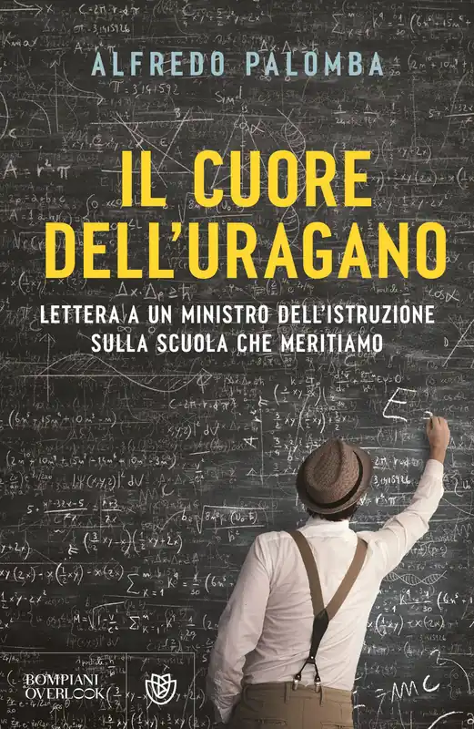Il cuore dell‘uragano. Lettera a un ministro dell‘istruzione sulla scuola che meritiamo Compra Online