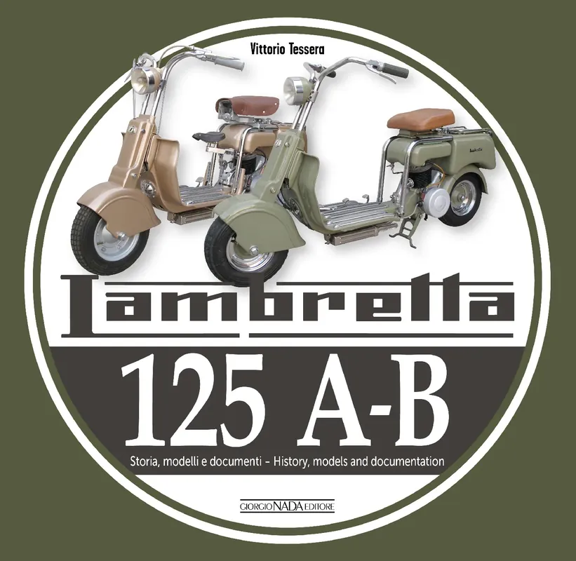 LAMBRETTA 125 A-B Storia, modelli e documenti/History, models and documents (Ediz. bilingue italiano/inglese ) Scelto Dai Clienti
