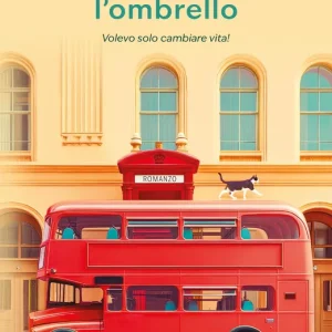 A Londra non serve l‘ombrello Volevo solo cambiare vita! Occasione Imperdibile