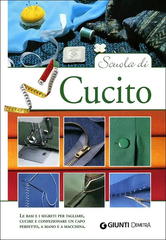 Più Venduto Scuola di Cucito Le basi e i segreti per tagliare, cucire e confezionare un capo perfetto, a mano e a macchina