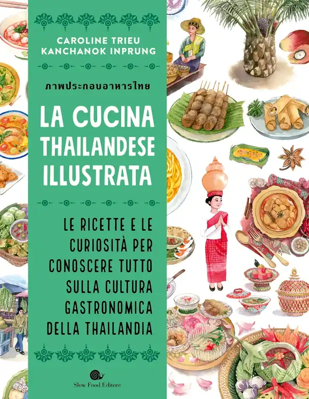 Promo Stagionale La cucina thailandese illustrata Le ricette e le curiosità per conoscere tutto sulla cultura gastronomica della Thailandia