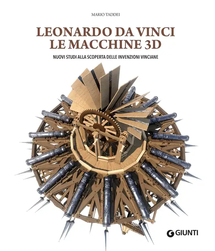 Leonardo da Vinci. Le macchine 3D Nuovi studi alla riscoperta delle invenzioni vinciane Occasione Imperdibile