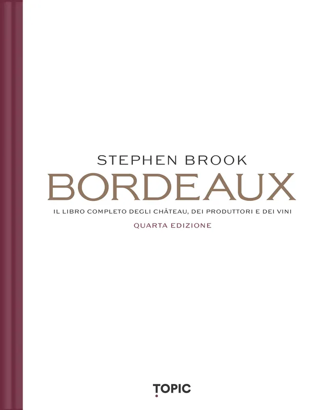 BORDEAUX Il libro completo degli château, dei produttori e dei vini Offerta Limitata