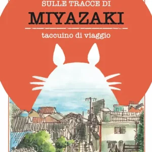 Ultime Pezzi SULLE TRACCE DI MIYAZAKI