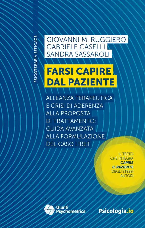 Farsi capire dal paziente Alleanza terapeutica e crisi di aderenza alla proposta di trattamento guida avanzata alla formulazione del caso LIBET Quantità Limitata