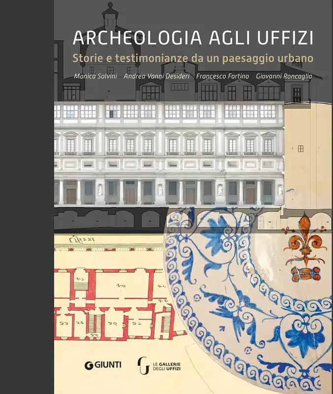 Archeologia agli Uffizi Storie e testimonianze da un paesaggio urbano Bestseller