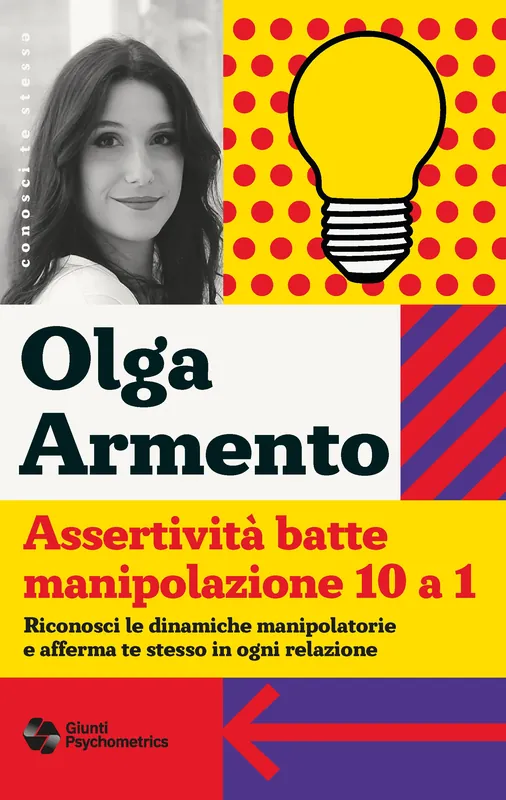 Assertività batte manipolazione 10 a 1 Riconosci le dinamiche manipolatorie e afferma te stesso in ogni relazione Bestseller